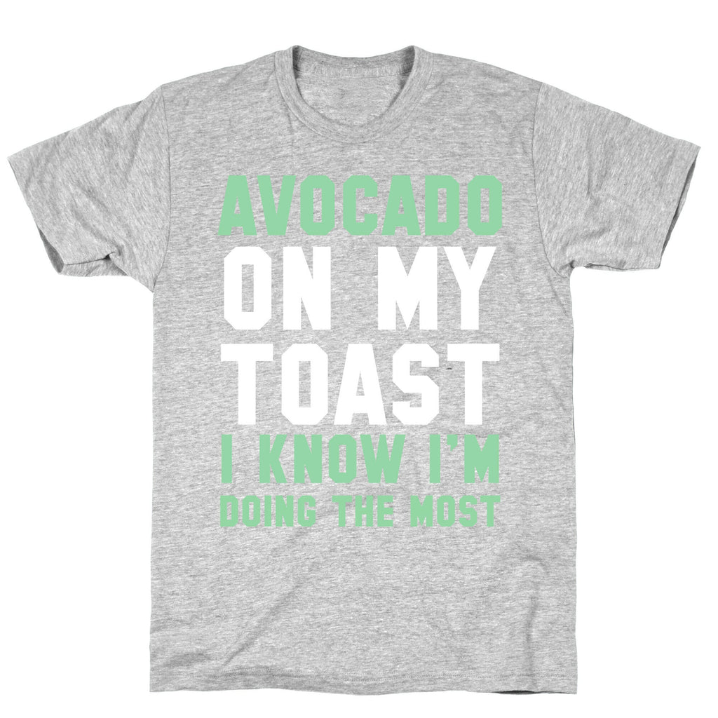 Avocado On MyToast, I Know I'm Doing The Most T-Shirt Style001 Hoodie, Sweatshirt | CoreVibeTees.com (Image 2)