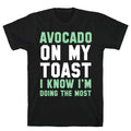 Avocado On MyToast, I Know I'm Doing The Most T-Shirt Style001 Hoodie, Sweatshirt | CoreVibeTees.com (Image 1)