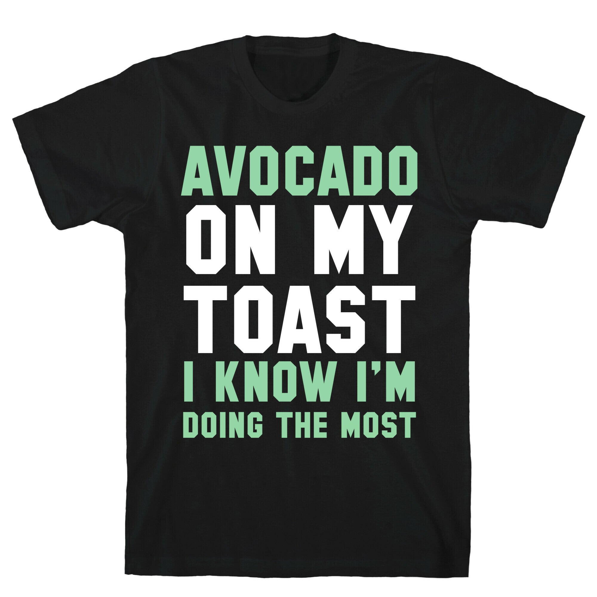 Avocado On MyToast, I Know I'm Doing The Most T-Shirt Style001 Hoodie, Sweatshirt | CoreVibeTees.com (Image 1)