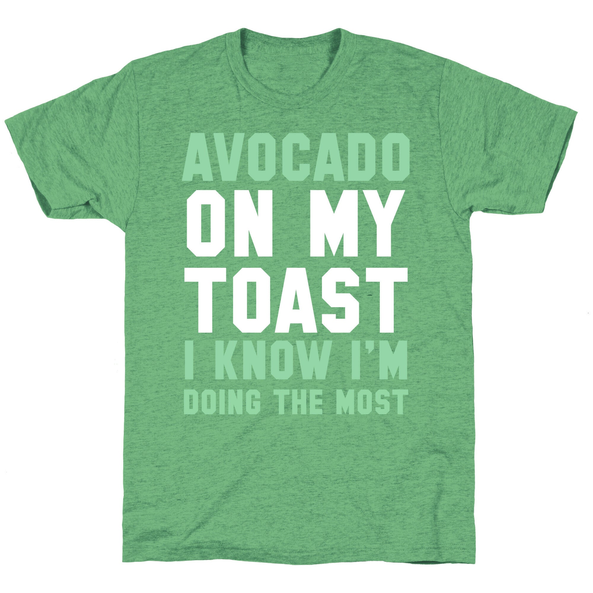 Avocado On MyToast, I Know I'm Doing The Most Unisex Triblend Tee Style001 Hoodie, Sweatshirt | CoreVibeTees.com (Image 2)