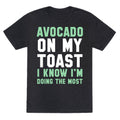 Avocado On MyToast, I Know I'm Doing The Most Unisex Triblend Tee Style001 Hoodie, Sweatshirt | CoreVibeTees.com (Image 1)