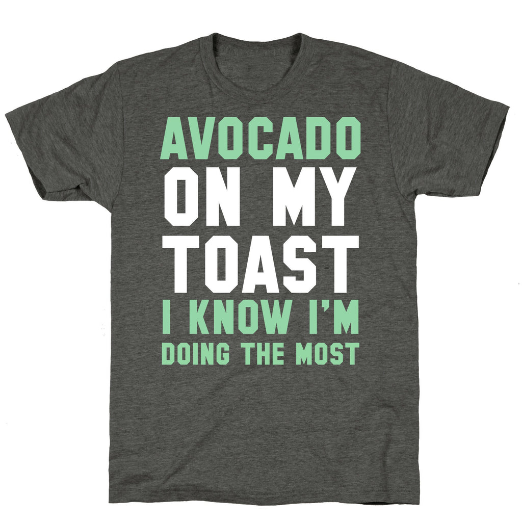Avocado On MyToast, I Know I'm Doing The Most Unisex Triblend Tee Style001 Hoodie, Sweatshirt | CoreVibeTees.com (Image 3)