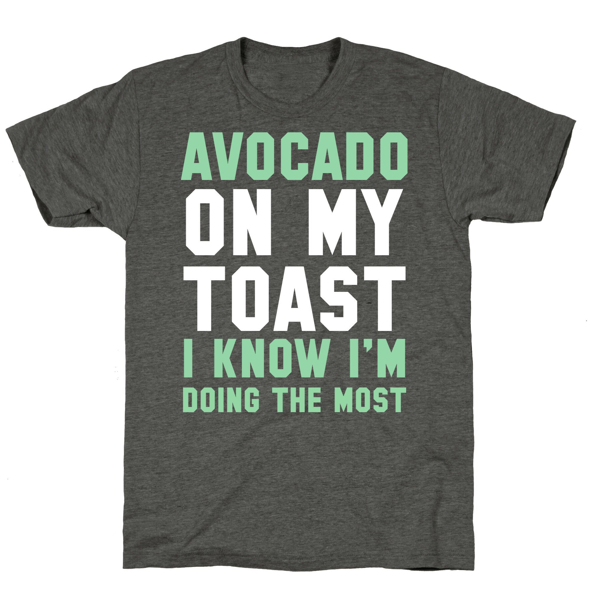 Avocado On MyToast, I Know I'm Doing The Most Unisex Triblend Tee Style001 Hoodie, Sweatshirt | CoreVibeTees.com (Image 3)