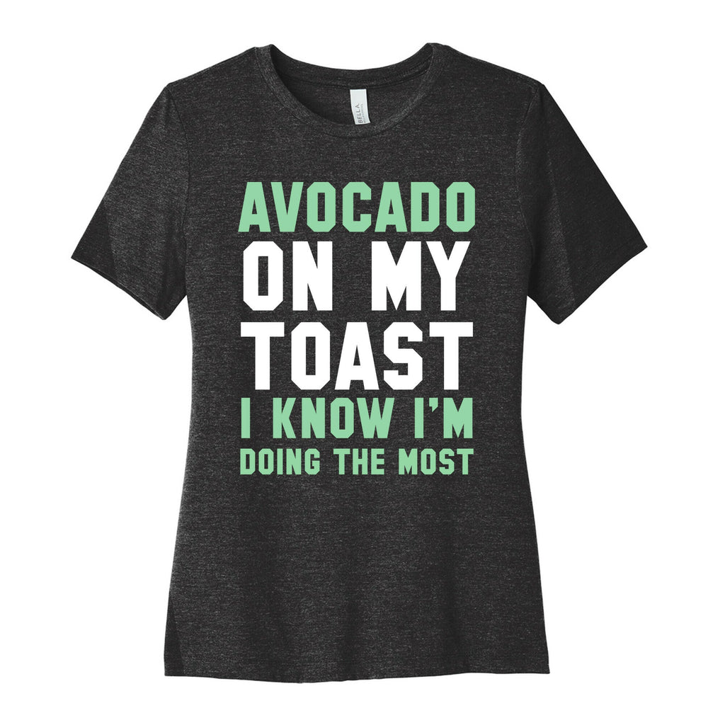 Avocado On MyToast, I Know I'm Doing The Most Women's Cotton Tee Style001 Hoodie, Sweatshirt | CoreVibeTees.com (Image 1)