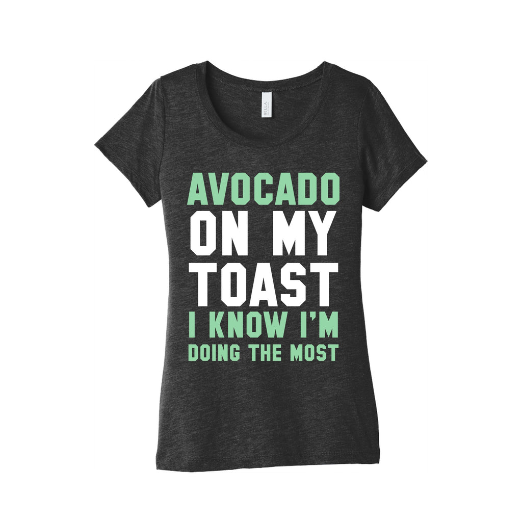 Avocado On MyToast, I Know I'm Doing The Most Women's Triblend Tee Style001 Hoodie, Sweatshirt | CoreVibeTees.com (Image 2)