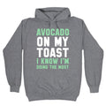 Avocado On MyToast, I Know I'm Doing The Most Hoodie Style001 T-Shirts, Sweatshirt | CoreVibeTees.com (Image 1)