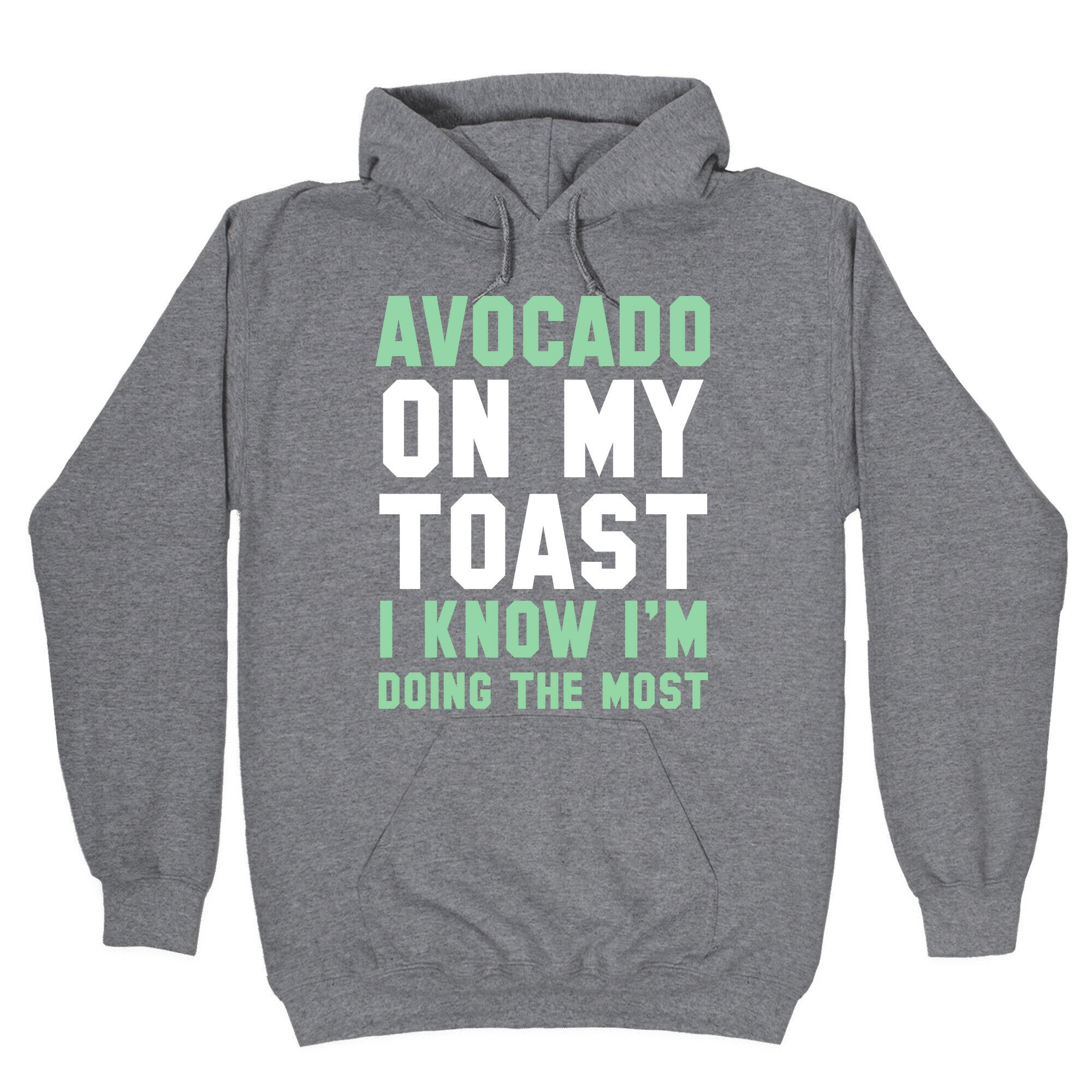 Avocado On MyToast, I Know I'm Doing The Most Hoodie Style001 T-Shirts, Sweatshirt | CoreVibeTees.com (Image 1)