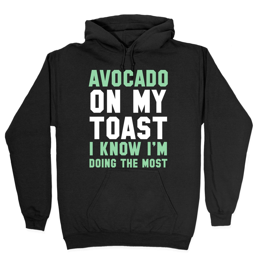Avocado On MyToast, I Know I'm Doing The Most Hoodie Style001 T-Shirts, Sweatshirt | CoreVibeTees.com (Image 2)