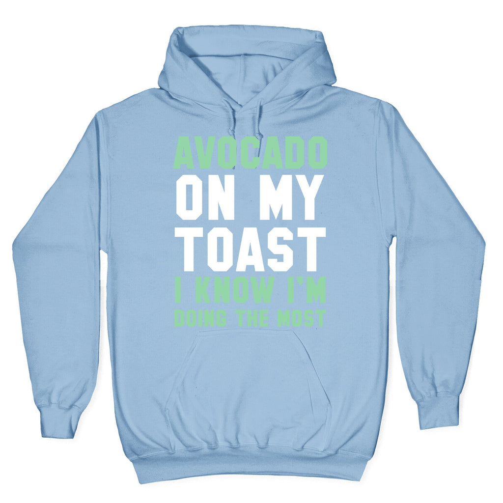 Avocado On MyToast, I Know I'm Doing The Most Hoodie Style001 T-Shirts, Sweatshirt | CoreVibeTees.com (Image 4)