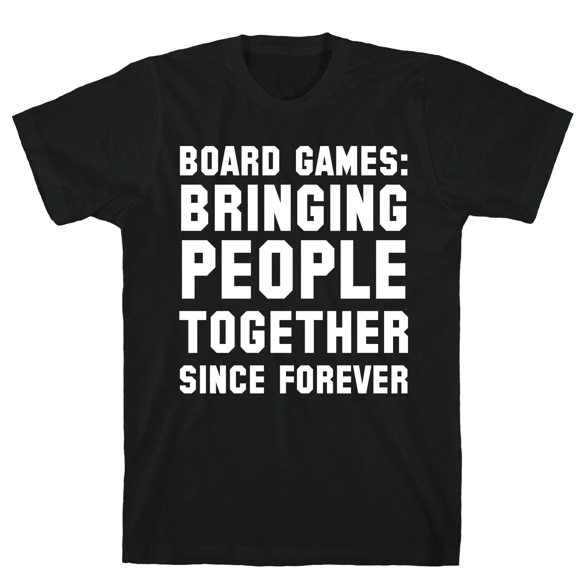 Board Games: Bringing People Together Since Forever T-Shirt Hoodie, Sweatshirt | CoreVibeTees.com (Image 1)