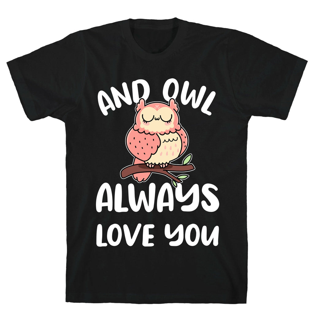 And Owl Always Love You T-Shirt Hoodie, Sweatshirt | CoreVibeTees.com (Image 1)