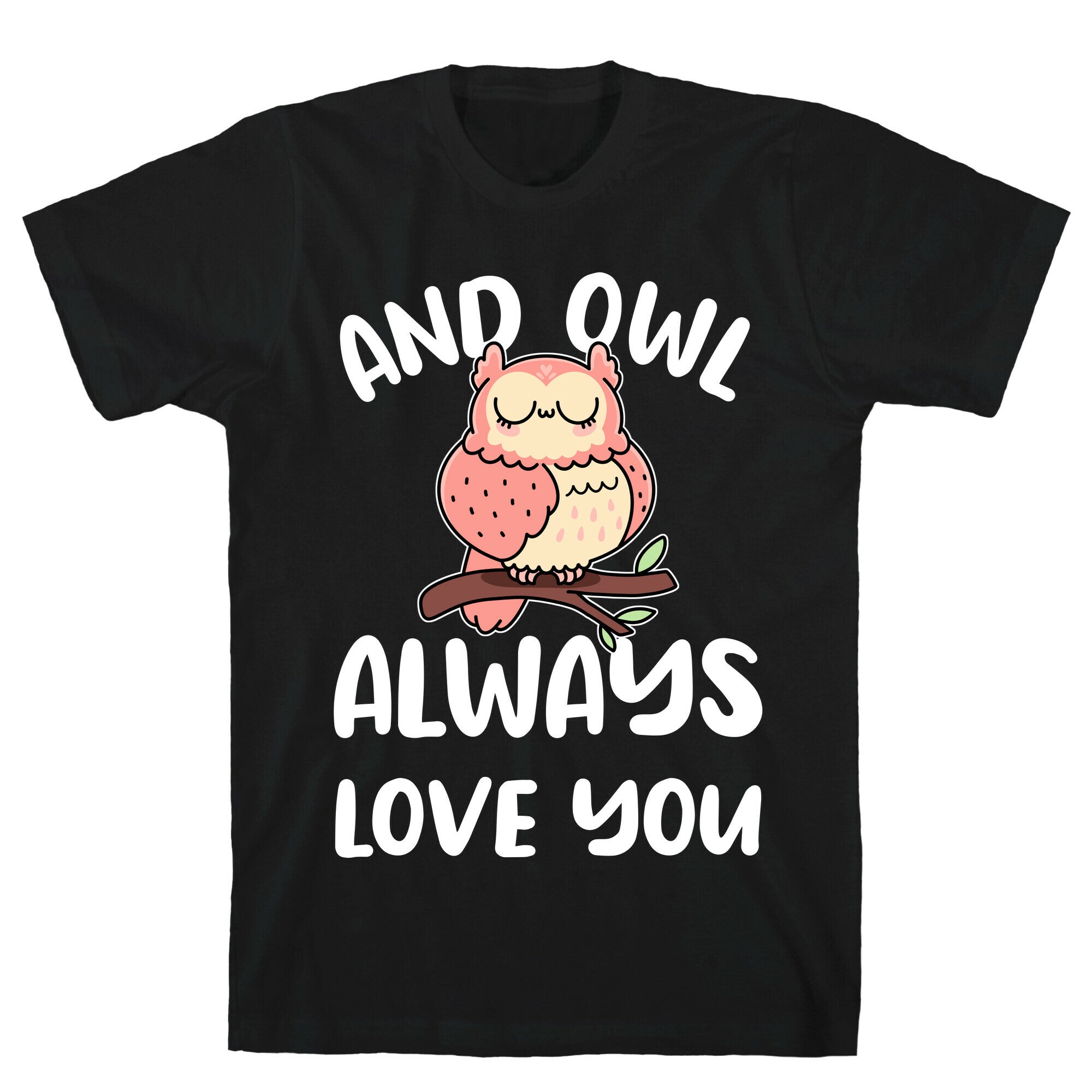 And Owl Always Love You T-Shirt Hoodie, Sweatshirt | CoreVibeTees.com (Image 1)