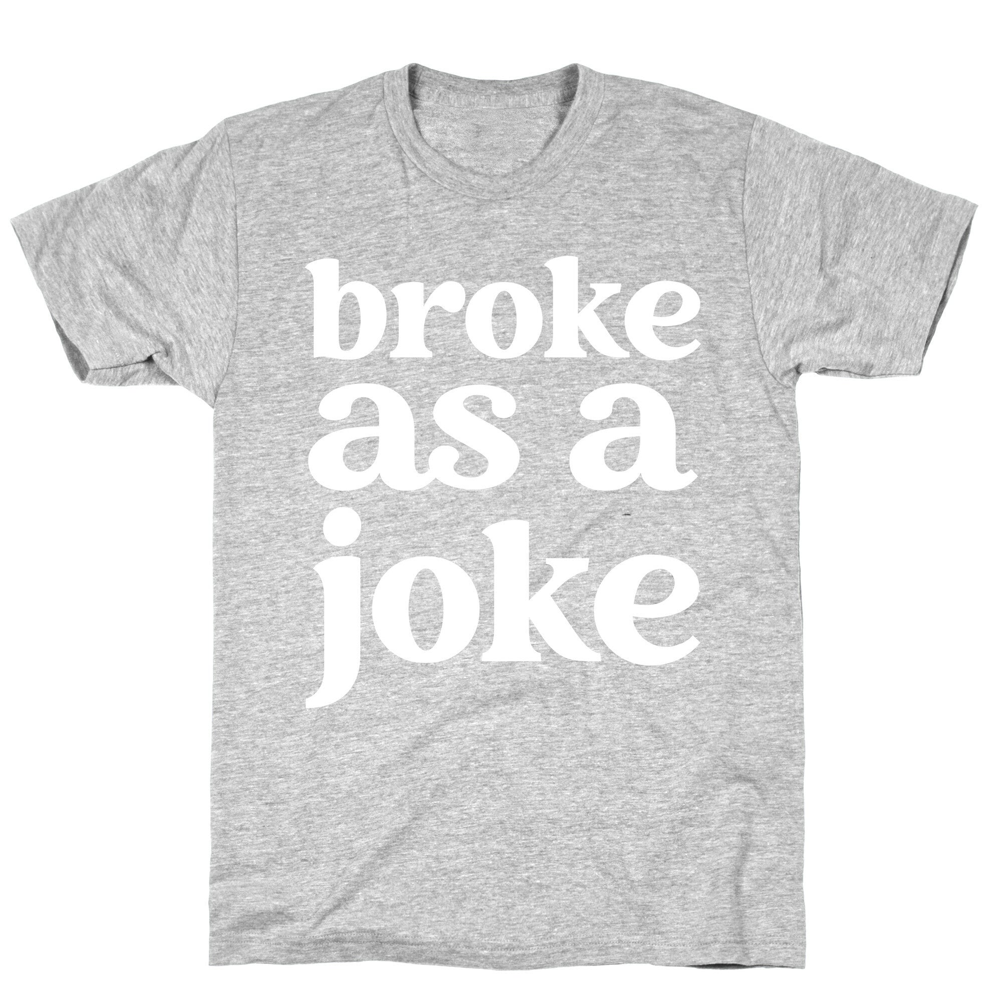 Broke As A Joke T-Shirt Hoodie, Sweatshirt | CoreVibeTees.com (Image 2)