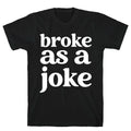 Broke As A Joke T-Shirt Hoodie, Sweatshirt | CoreVibeTees.com (Image 1)