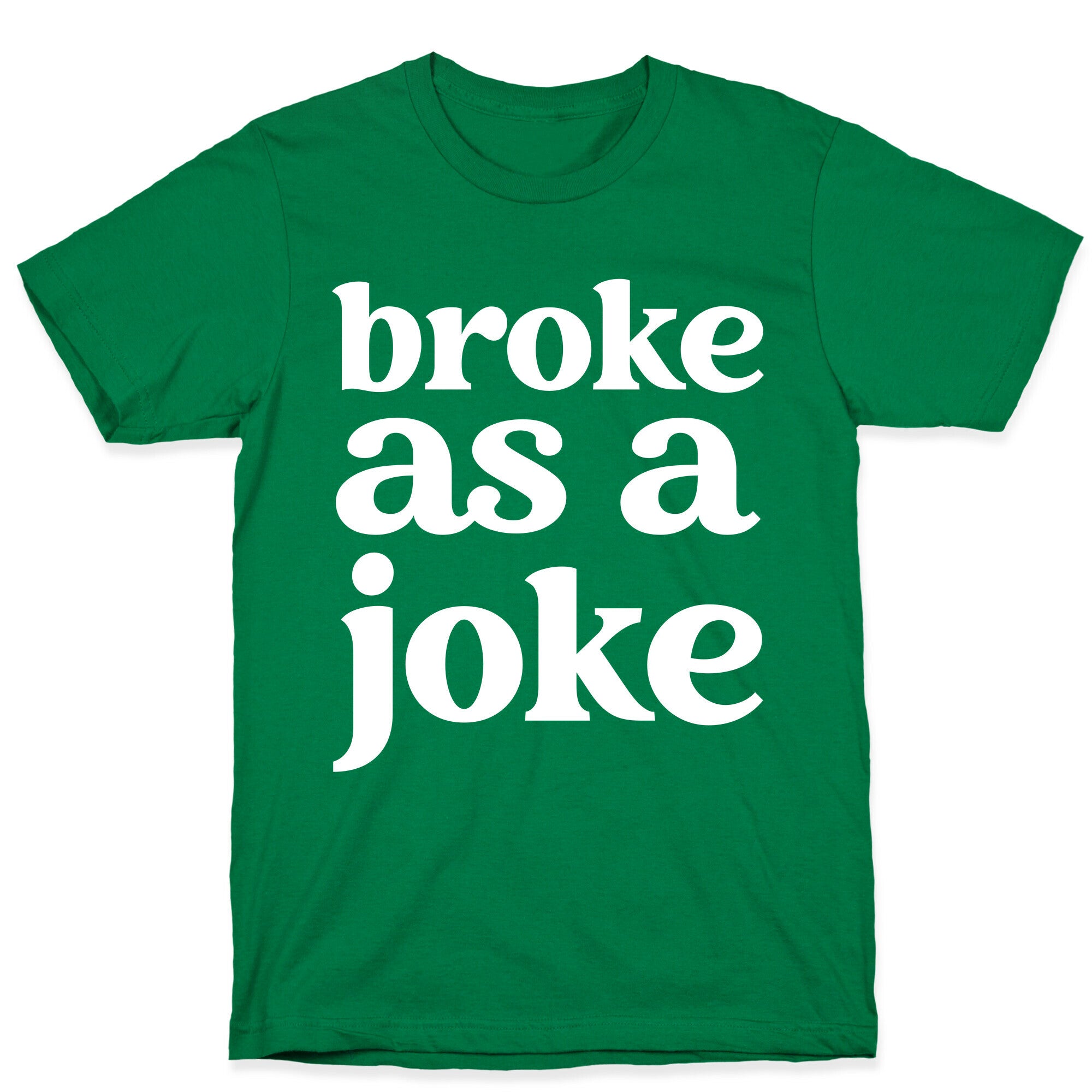 Broke As A Joke T-Shirt Hoodie, Sweatshirt | CoreVibeTees.com (Image 3)