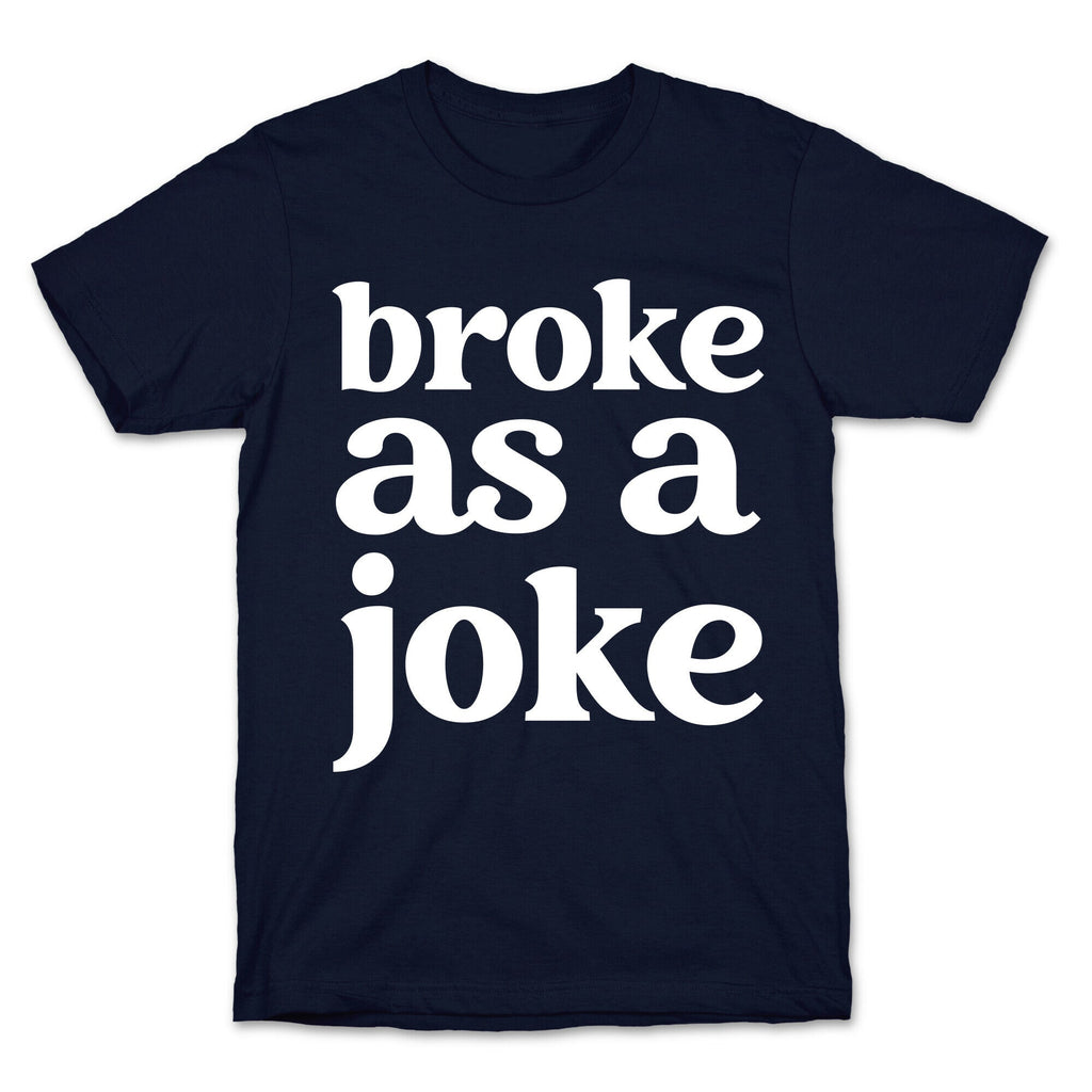 Broke As A Joke T-Shirt Hoodie, Sweatshirt | CoreVibeTees.com (Image 4)