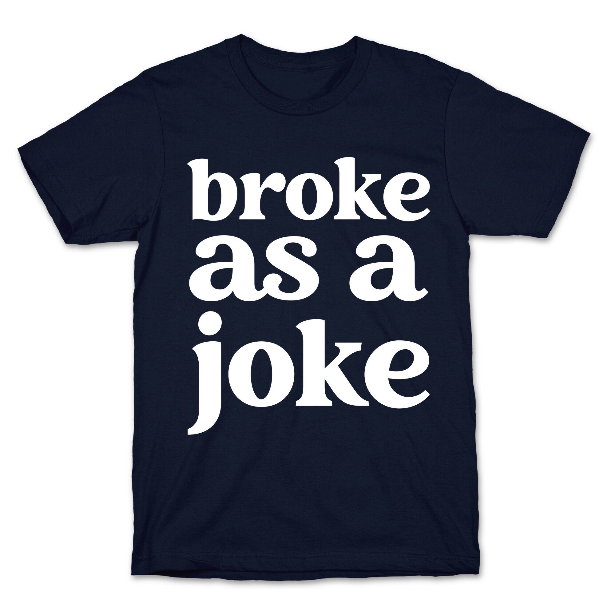 Broke As A Joke T-Shirt Hoodie, Sweatshirt | CoreVibeTees.com (Image 4)