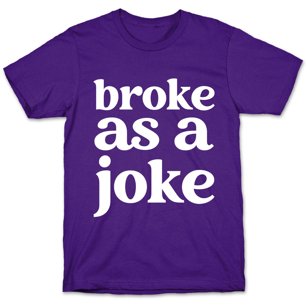 Broke As A Joke T-Shirt Hoodie, Sweatshirt | CoreVibeTees.com (Image 5)