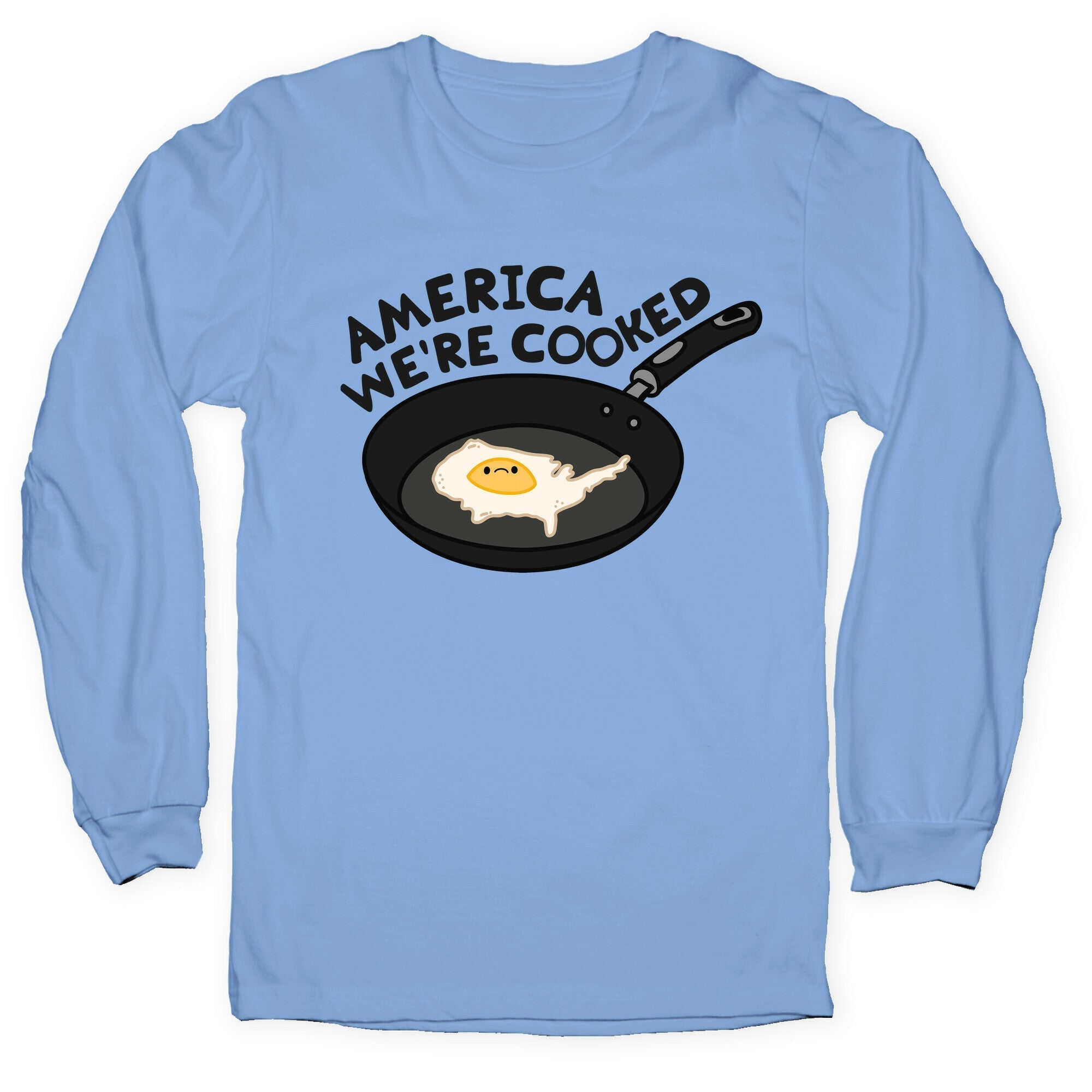 America Were Cooked Longsleeve Tee Hoodie, Sweatshirt | CoreVibeTees.com (Image 1)