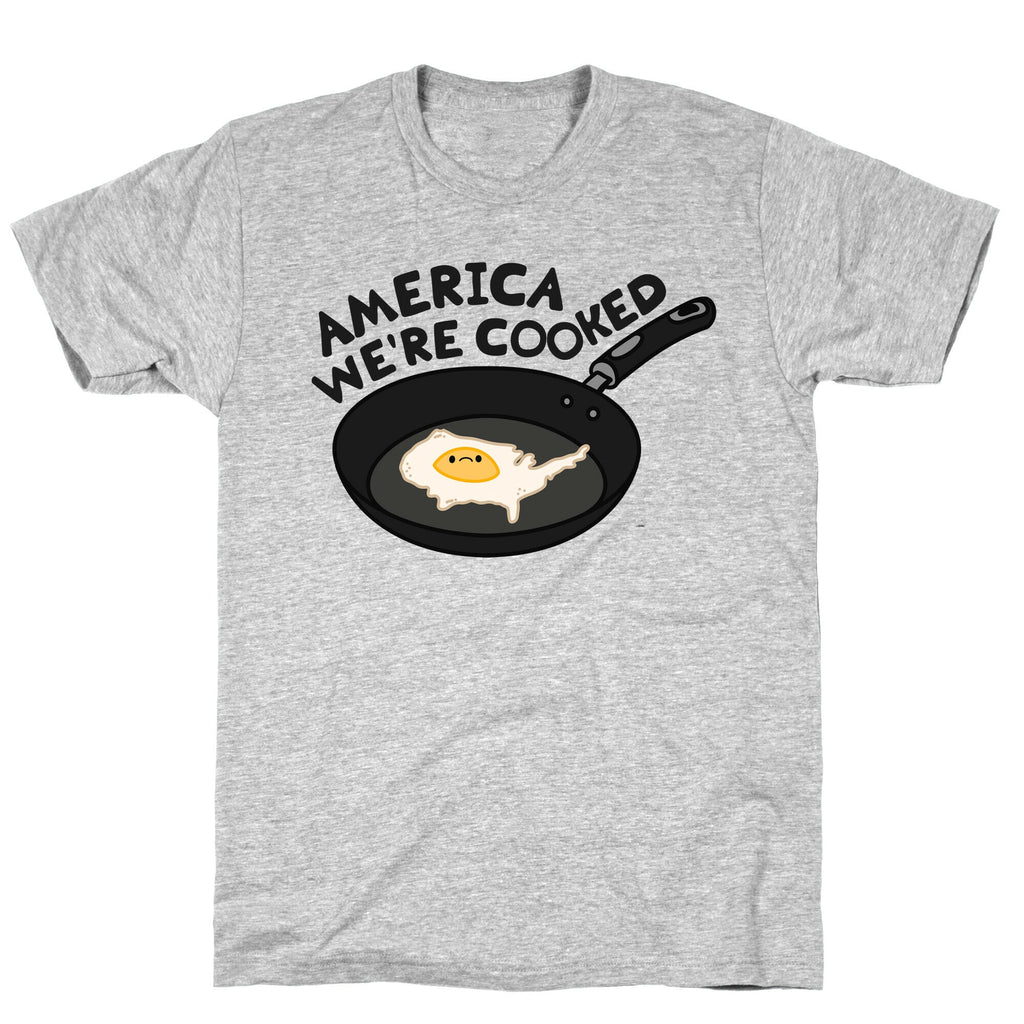 America Were Cooked T-Shirt Hoodie, Sweatshirt | CoreVibeTees.com (Image 1)