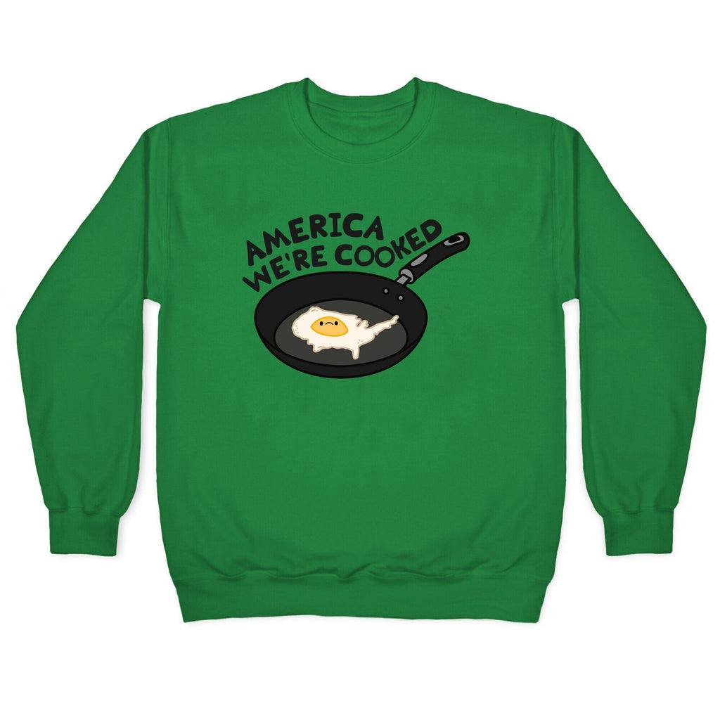 America Were Cooked Crewneck Sweatshirt T-Shirts, Hoodie | CoreVibeTees.com (Image 2)