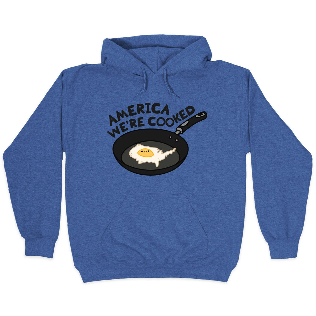 America Were Cooked Hoodie T-Shirts, Sweatshirt | CoreVibeTees.com (Image 2)