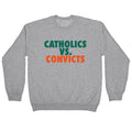 Catholics vs. Convicts Crewneck Sweatshirt T-Shirts, Hoodie | CoreVibeTees.com (Image 1)