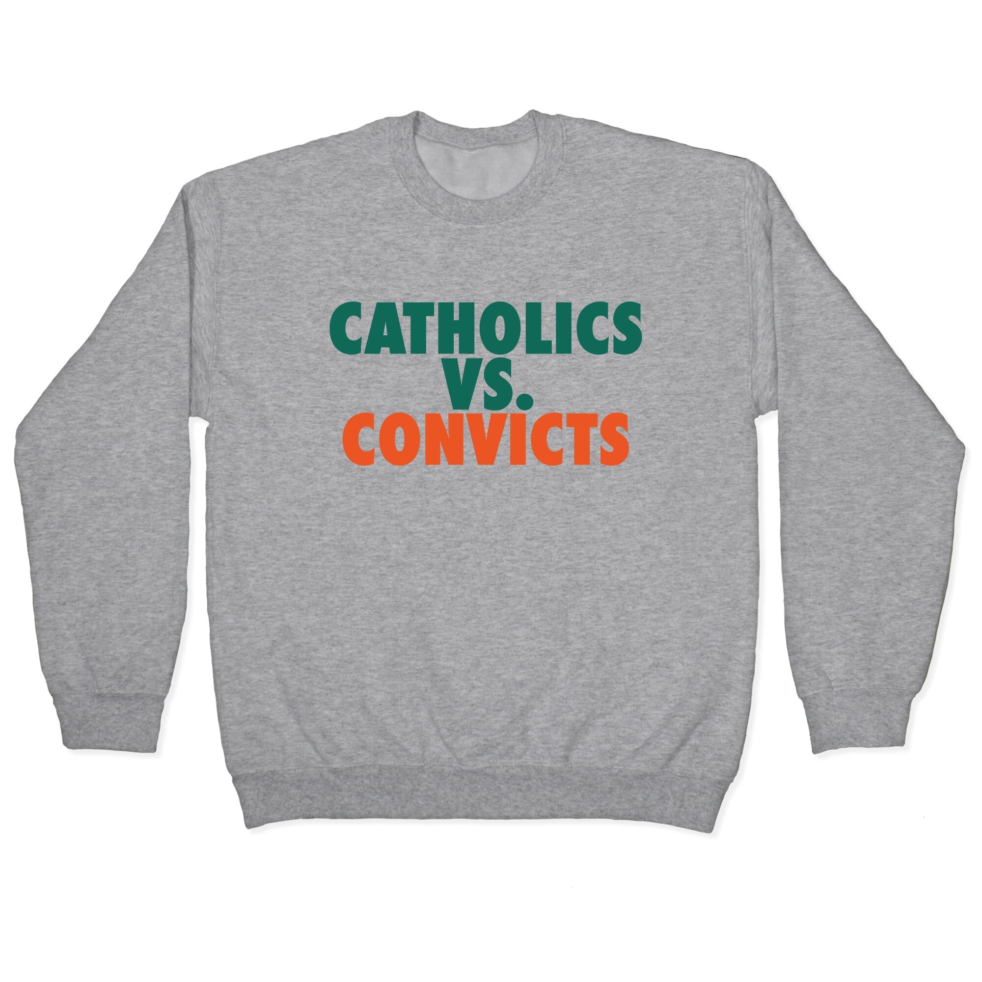 Catholics vs. Convicts Crewneck Sweatshirt T-Shirts, Hoodie | CoreVibeTees.com (Image 1)