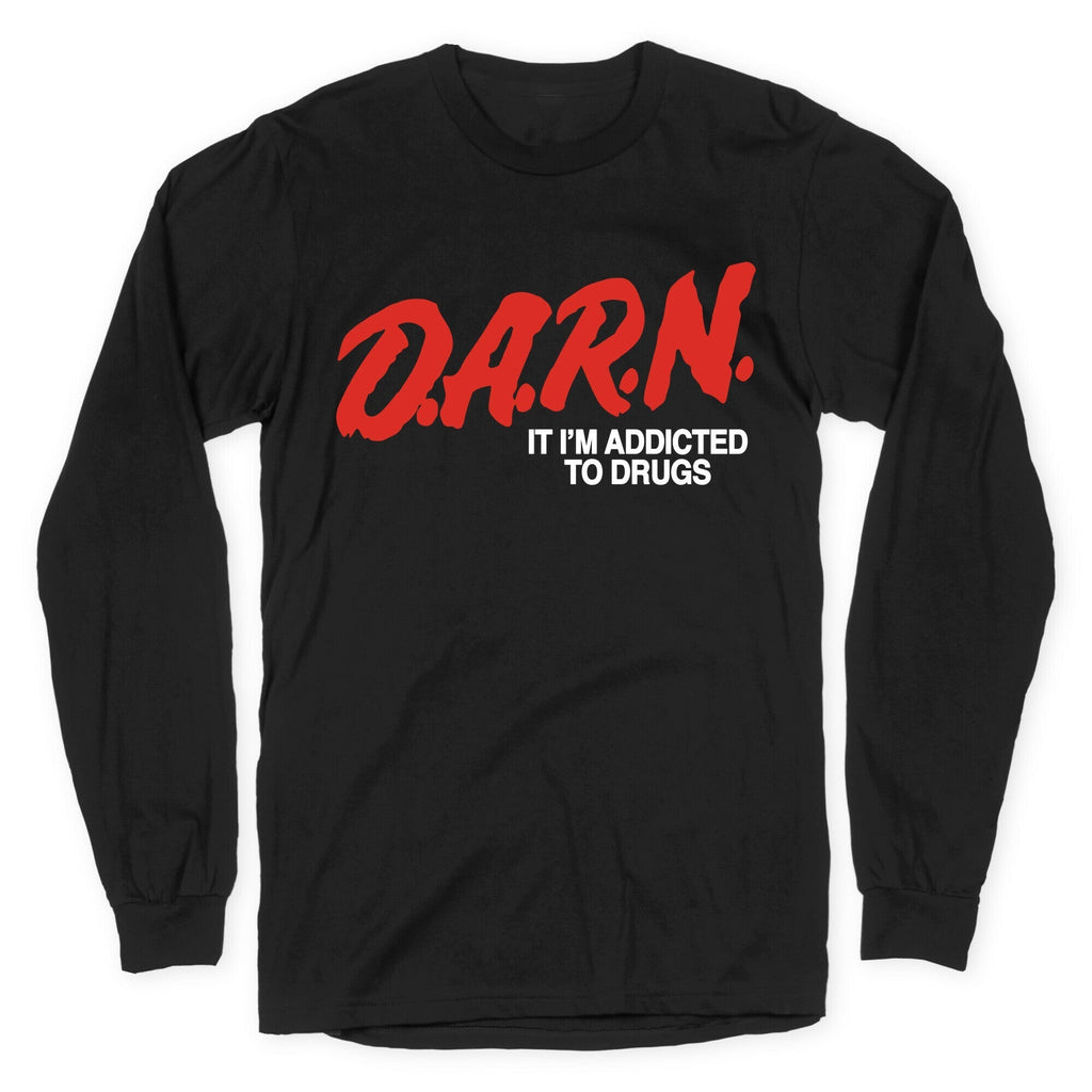 Darn Im Addicted to Drugs Longsleeve Tee Hoodie, Sweatshirt | CoreVibeTees.com (Image 1)