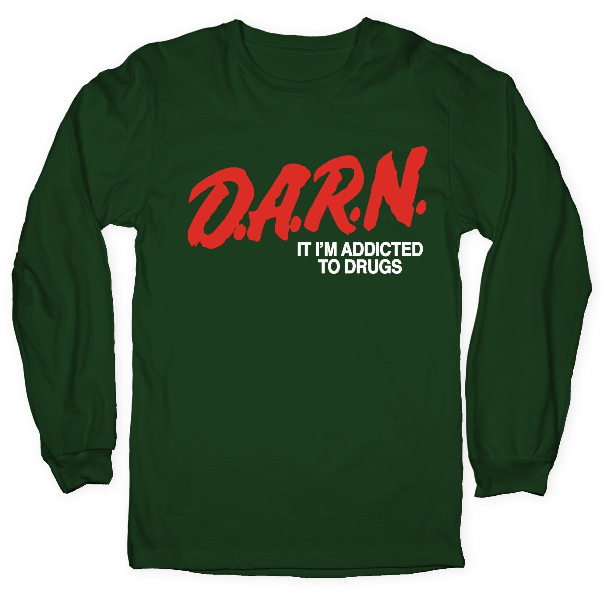 Darn Im Addicted to Drugs Longsleeve Tee Hoodie, Sweatshirt | CoreVibeTees.com (Image 3)
