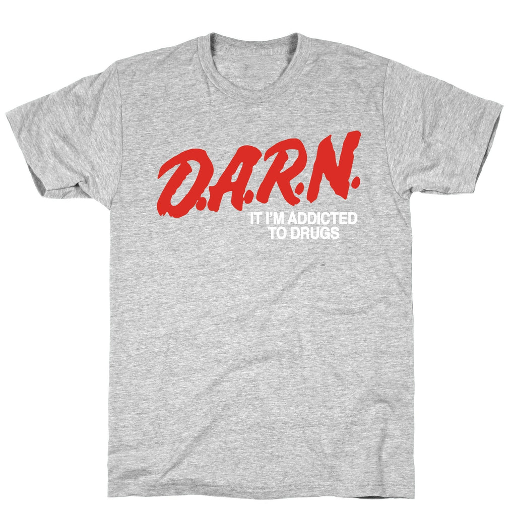 Darn Im Addicted to Drugs T-Shirt Hoodie, Sweatshirt | CoreVibeTees.com (Image 1)
