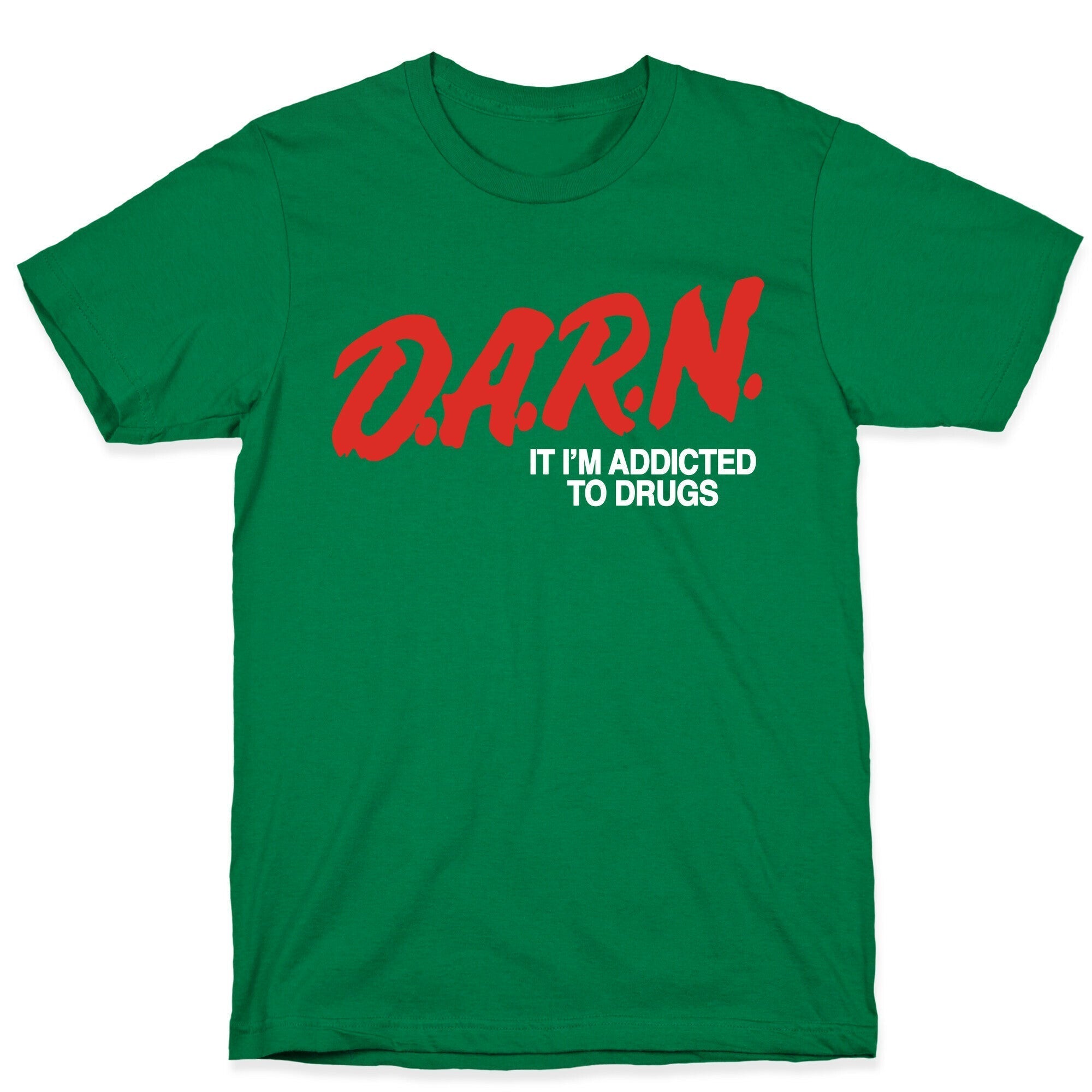Darn Im Addicted to Drugs T-Shirt Hoodie, Sweatshirt | CoreVibeTees.com (Image 3)