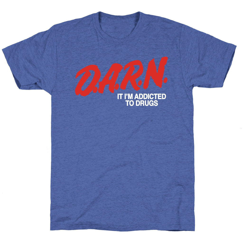 Darn Im Addicted to Drugs Unisex Triblend Tee Hoodie, Sweatshirt | CoreVibeTees.com (Image 3)