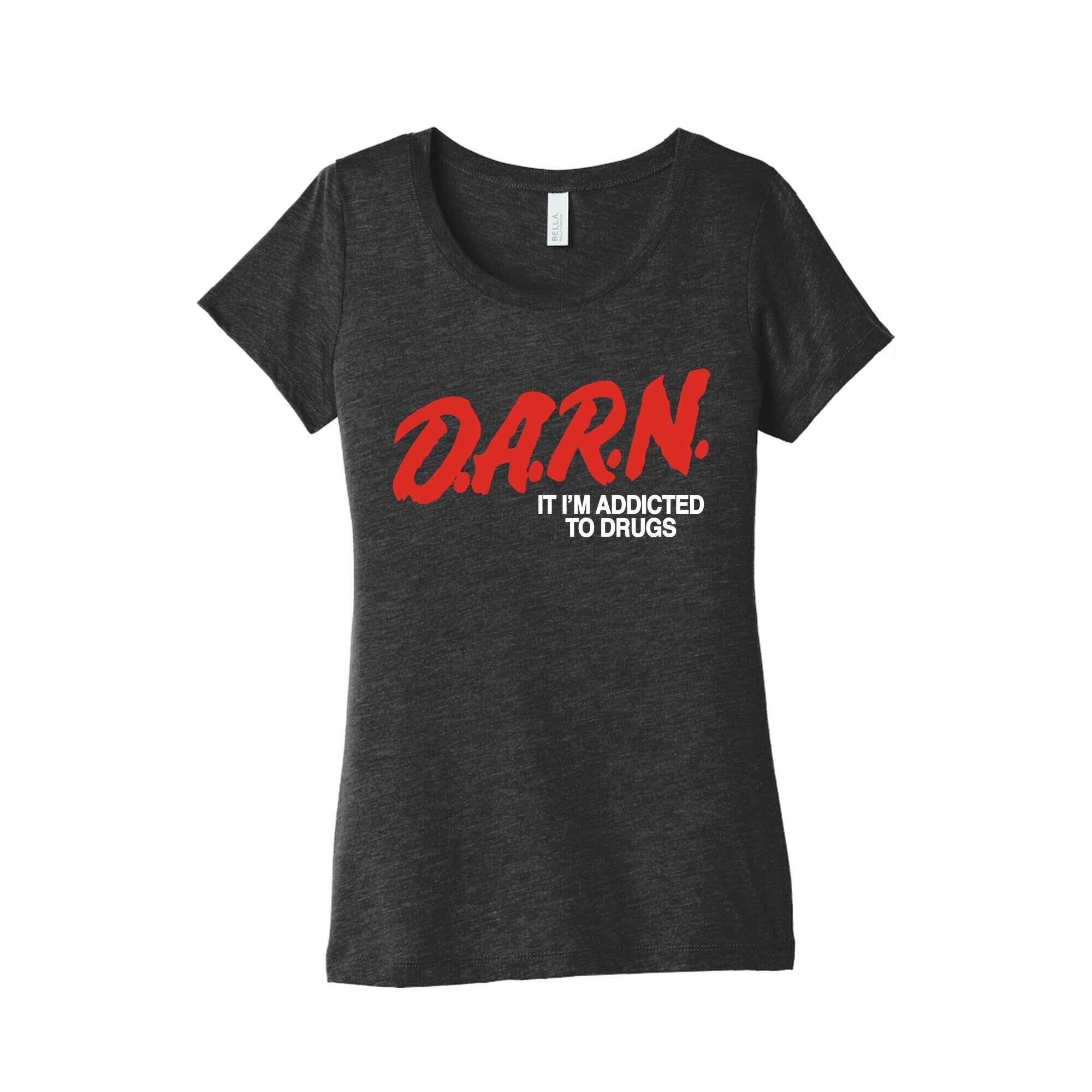 Darn Im Addicted to Drugs Womens Triblend Tee Hoodie, Sweatshirt | CoreVibeTees.com (Image 1)