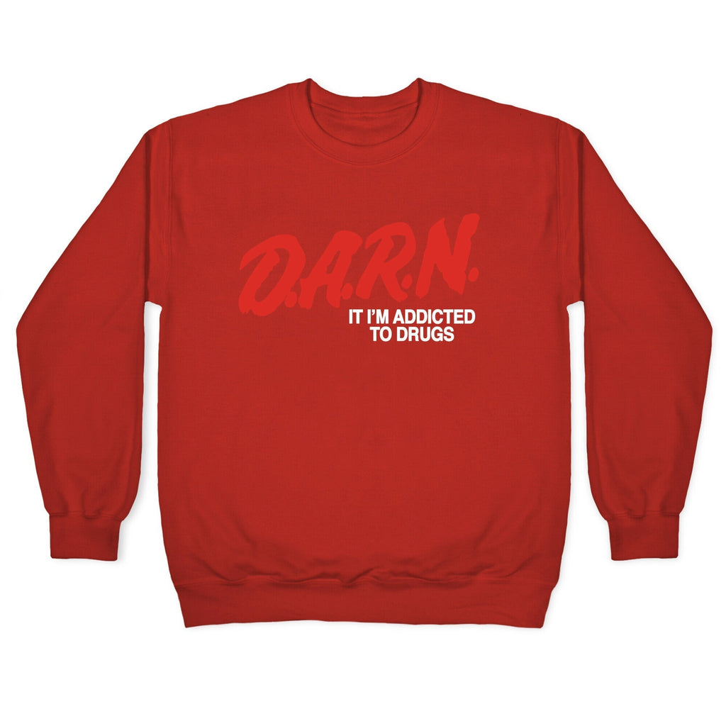 Darn Im Addicted to Drugs Crewneck Sweatshirt T-Shirts, Hoodie | CoreVibeTees.com (Image 5)