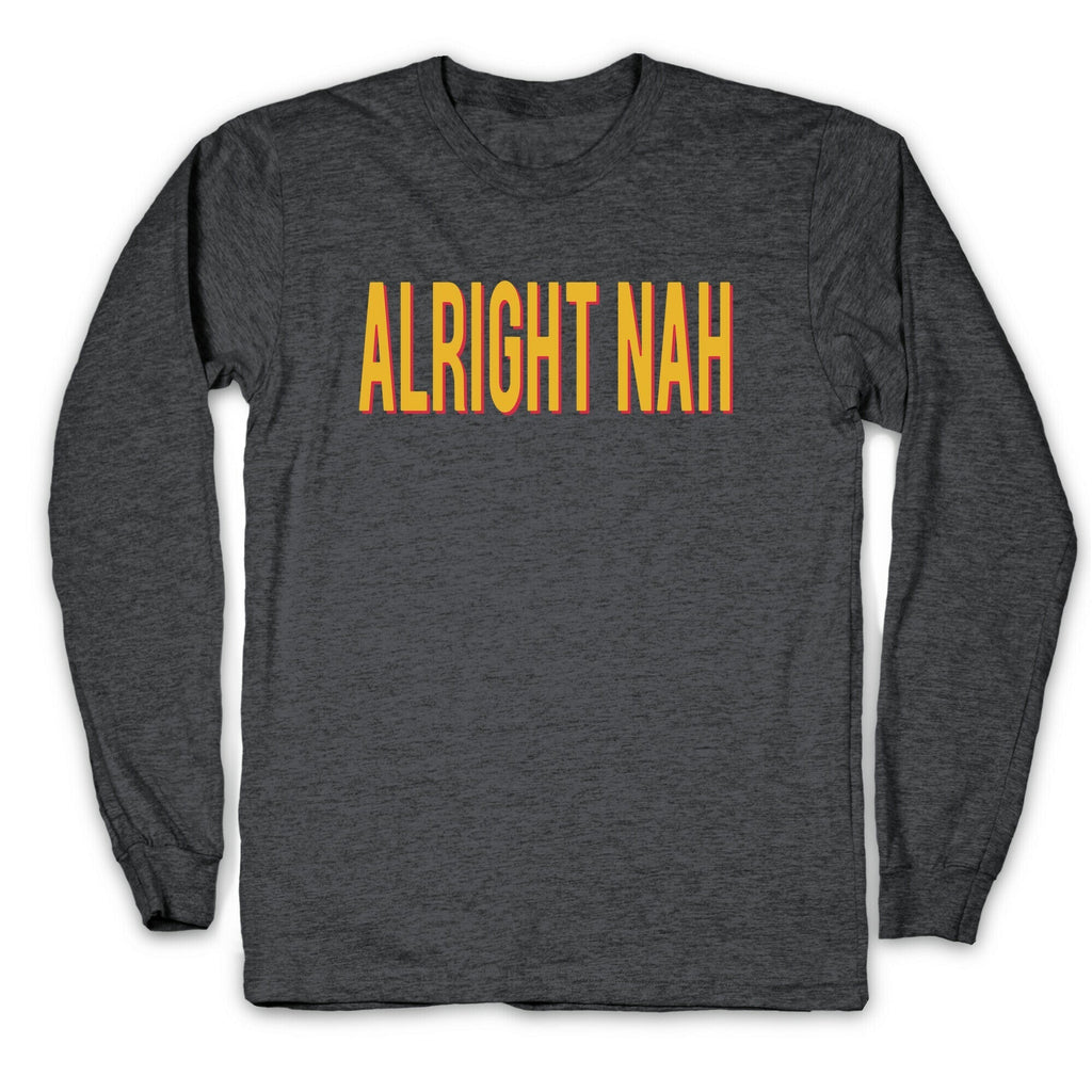 Alright Nah Longsleeve Tee Hoodie, Sweatshirt | CoreVibeTees.com (Image 2)