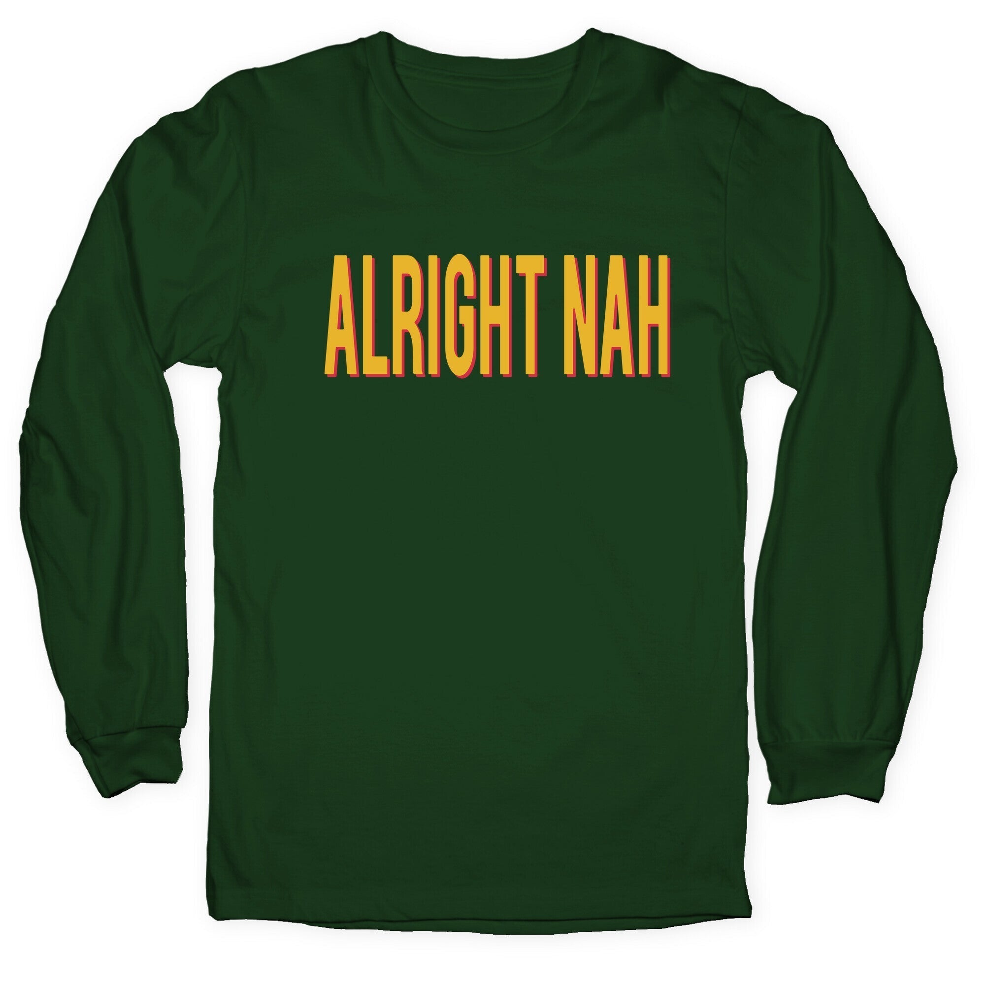 Alright Nah Longsleeve Tee Hoodie, Sweatshirt | CoreVibeTees.com (Image 3)
