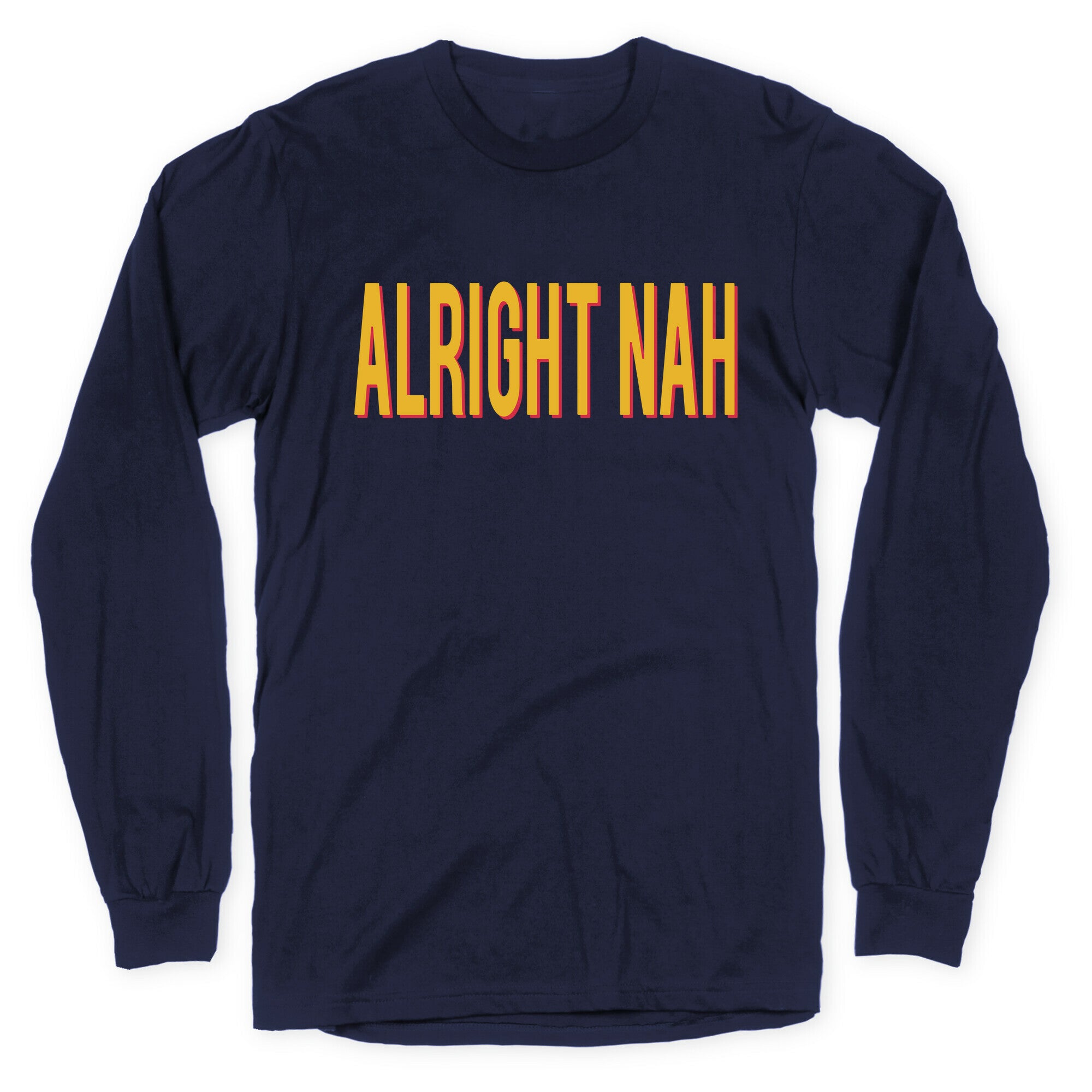 Alright Nah Longsleeve Tee Hoodie, Sweatshirt | CoreVibeTees.com (Image 4)