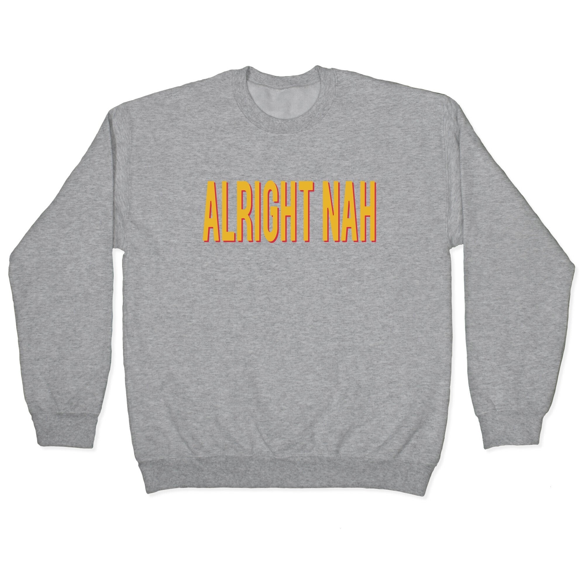 Alright Nah Crewneck Sweatshirt T-Shirts, Hoodie | CoreVibeTees.com (Image 2)