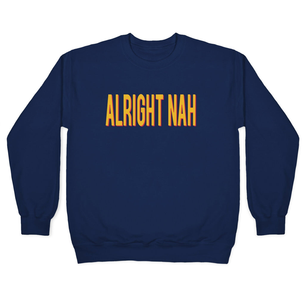 Alright Nah Crewneck Sweatshirt T-Shirts, Hoodie | CoreVibeTees.com (Image 4)