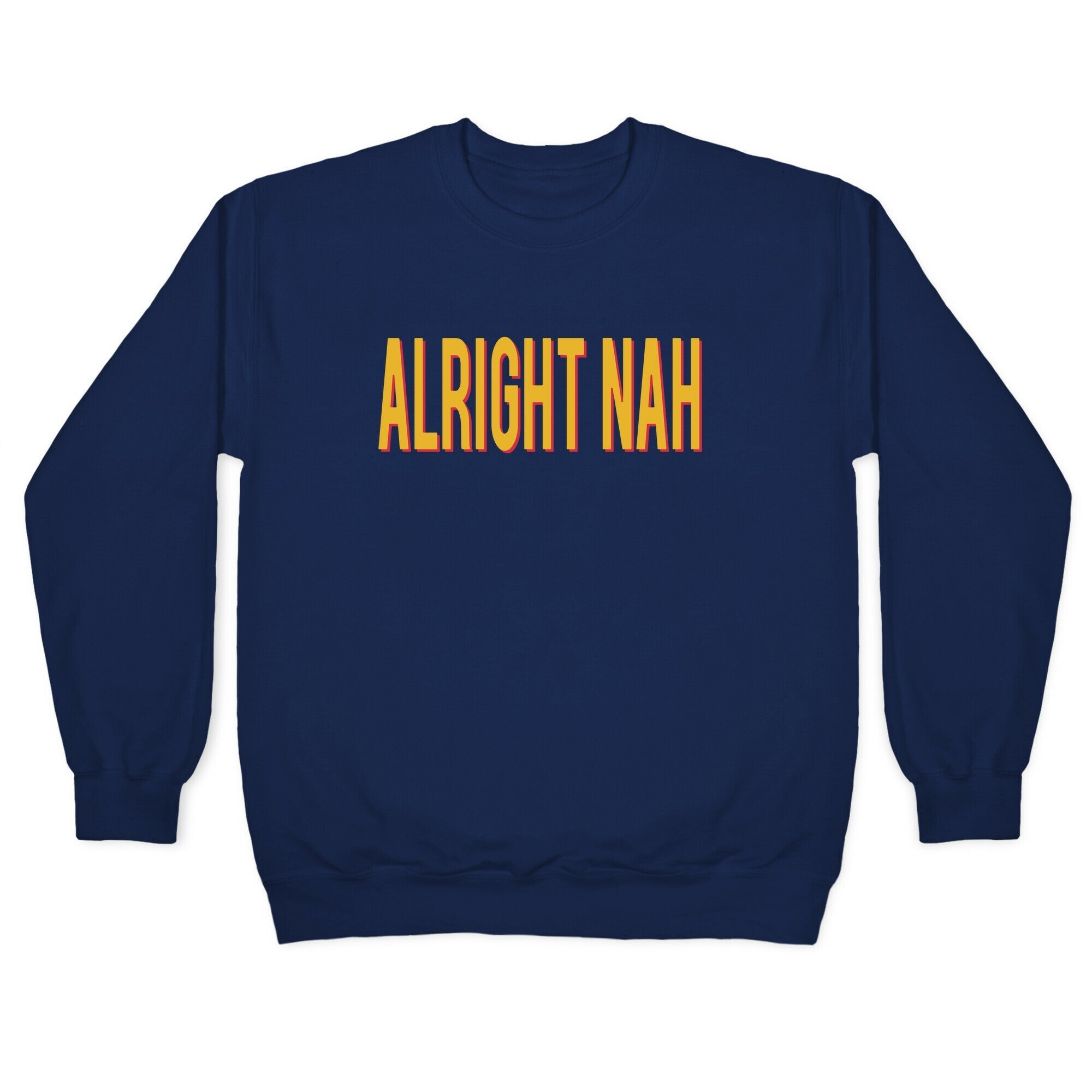 Alright Nah Crewneck Sweatshirt T-Shirts, Hoodie | CoreVibeTees.com (Image 4)
