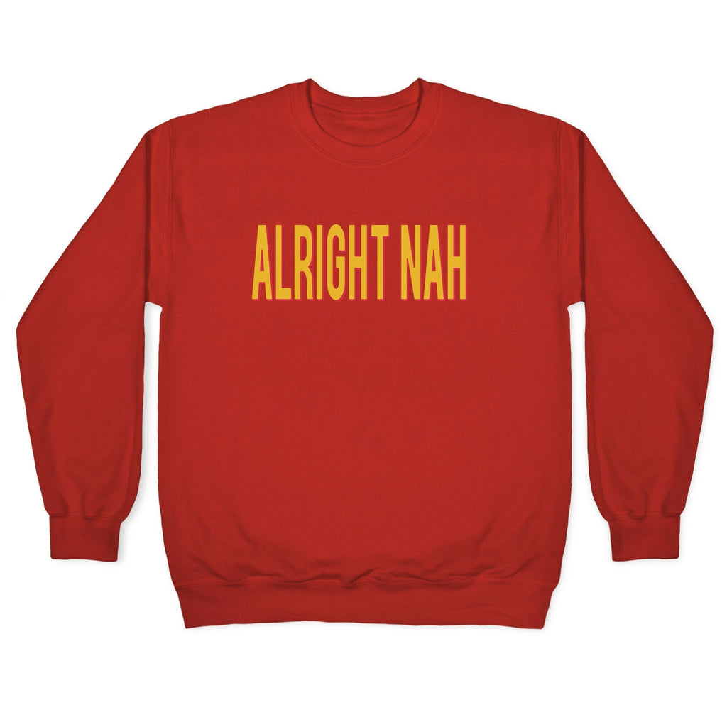 Alright Nah Crewneck Sweatshirt T-Shirts, Hoodie | CoreVibeTees.com (Image 5)