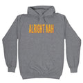 Alright Nah Hoodie T-Shirts, Sweatshirt | CoreVibeTees.com (Image 1)