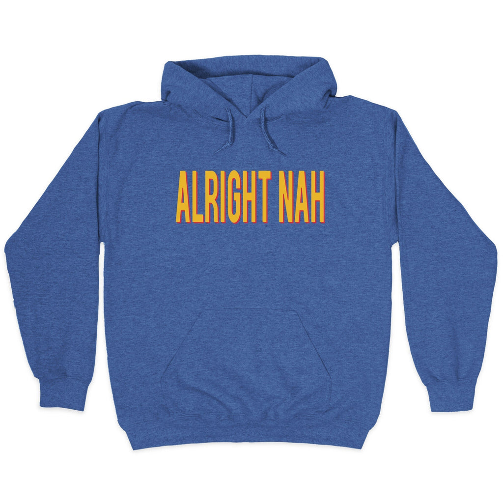 Alright Nah Hoodie T-Shirts, Sweatshirt | CoreVibeTees.com (Image 2)