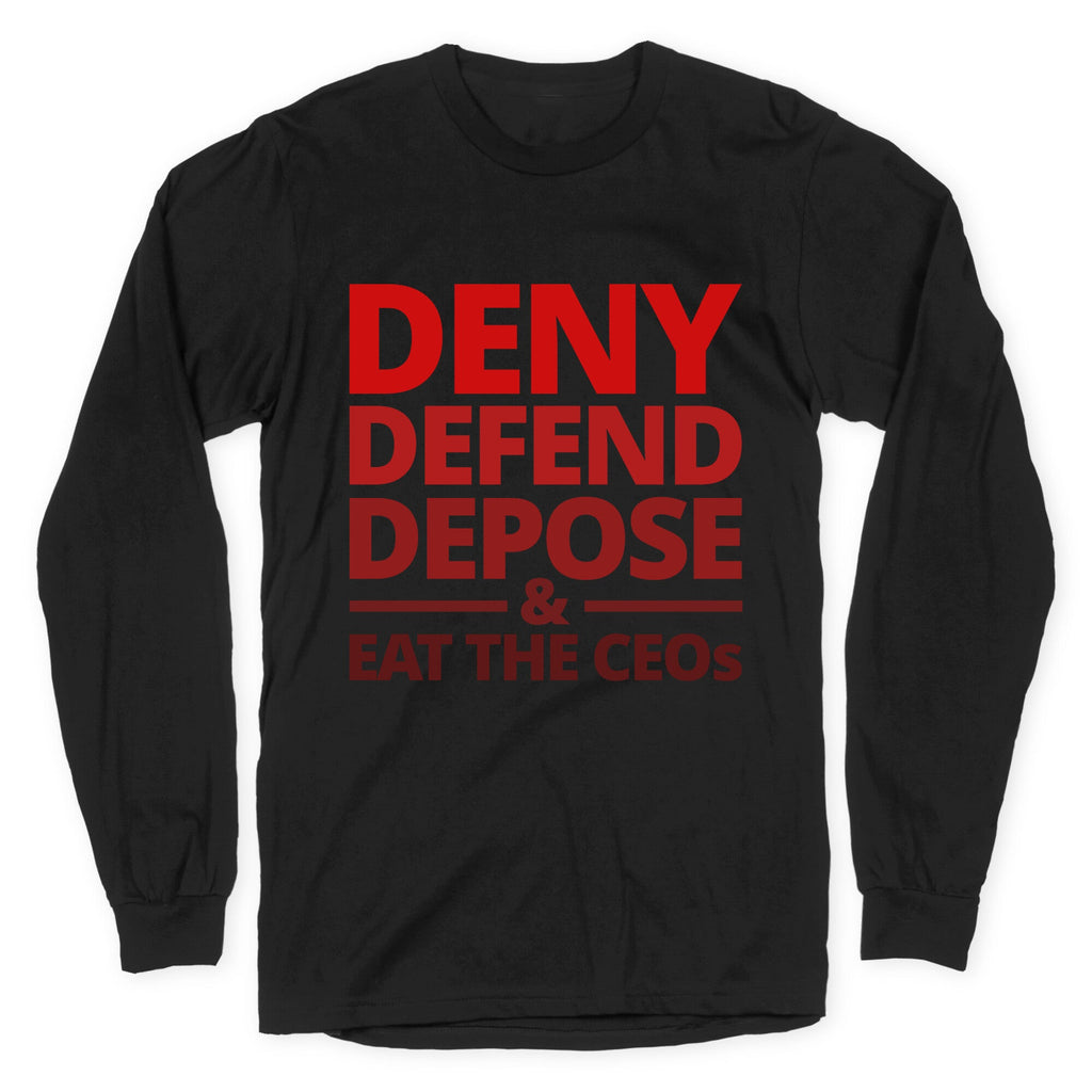 Deny Defend Depose Eat the CEOs Longsleeve Tee Hoodie, Sweatshirt | CoreVibeTees.com (Image 1)