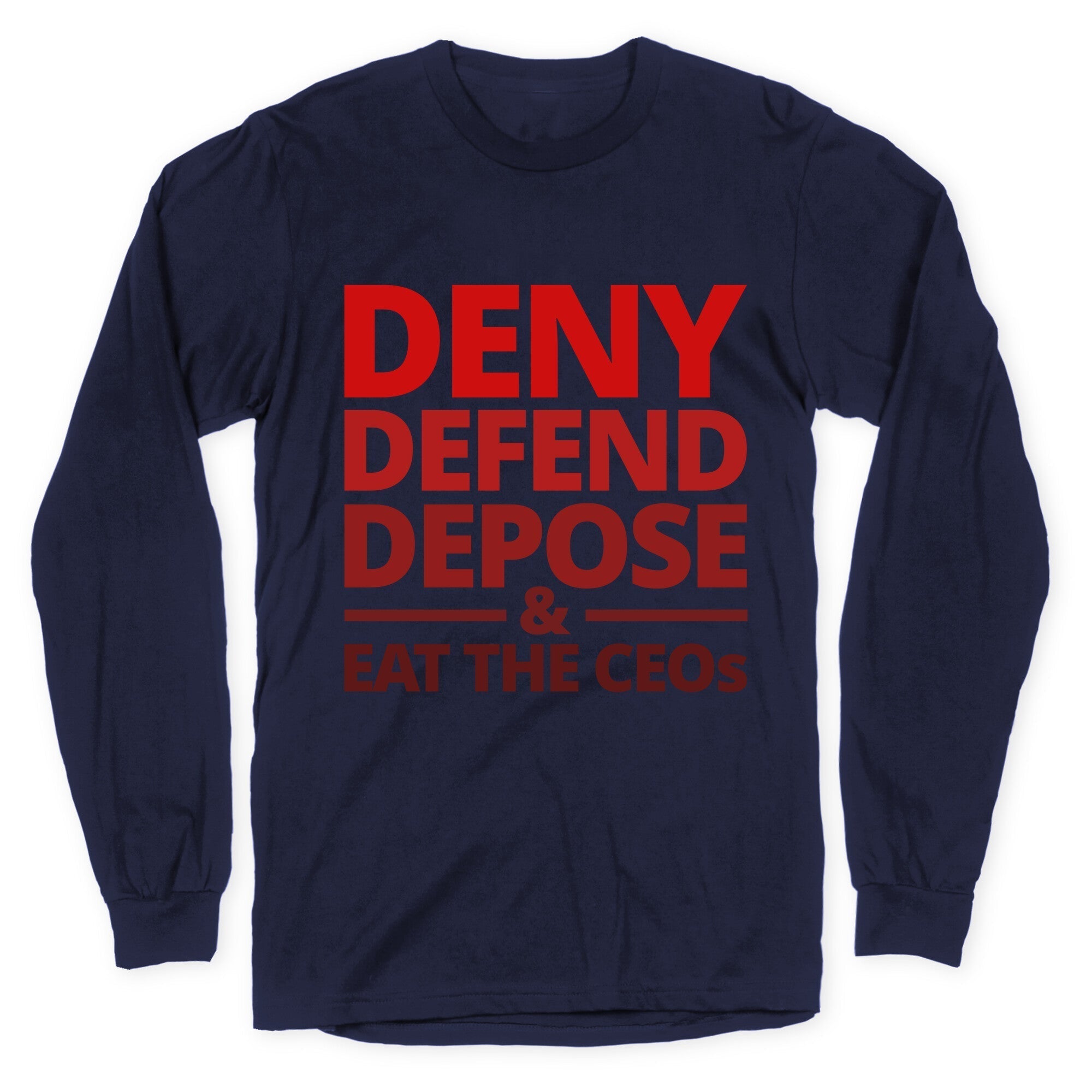 Deny Defend Depose Eat the CEOs Longsleeve Tee Hoodie, Sweatshirt | CoreVibeTees.com (Image 4)