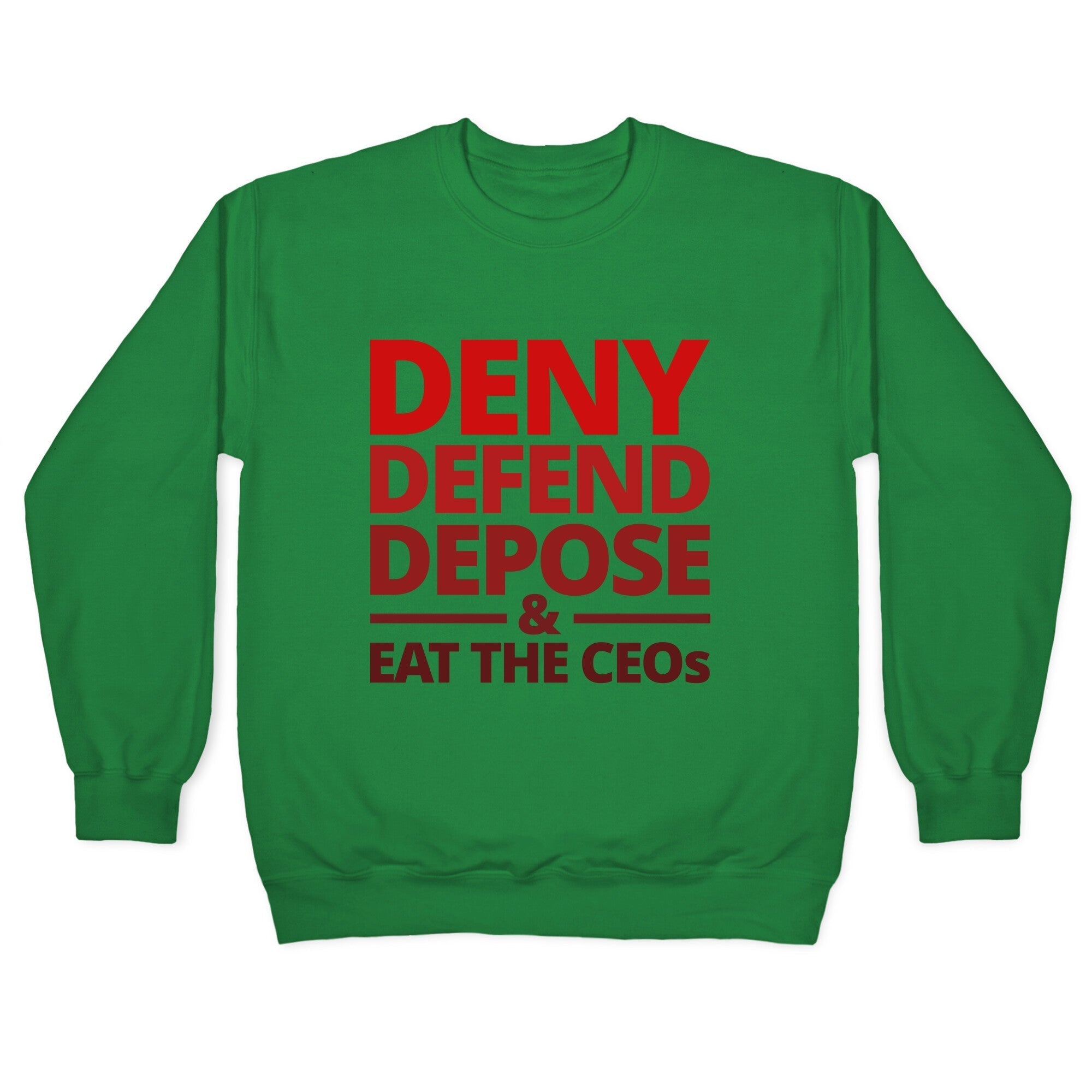 Deny Defend Depose Eat the CEOs Crewneck Sweatshirt T-Shirts, Hoodie | CoreVibeTees.com (Image 3)