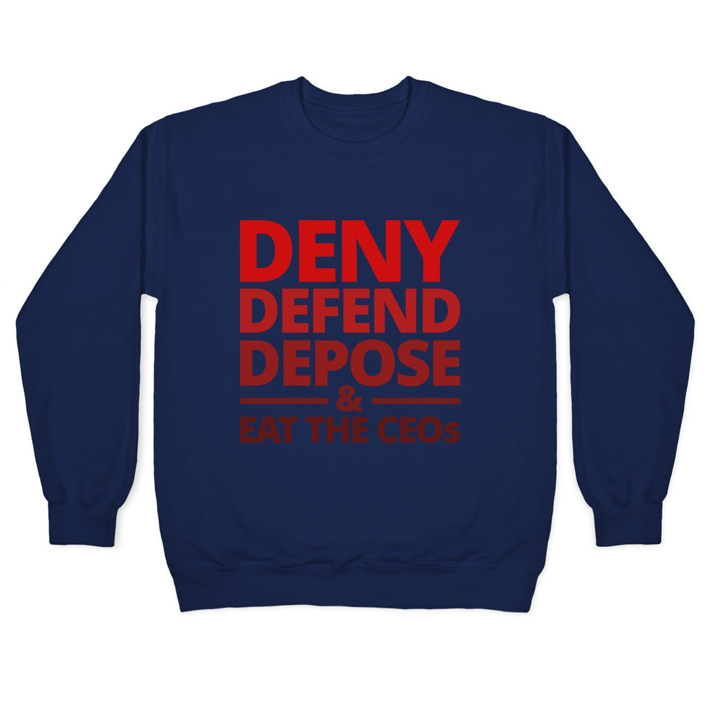 Deny Defend Depose Eat the CEOs Crewneck Sweatshirt T-Shirts, Hoodie | CoreVibeTees.com (Image 4)