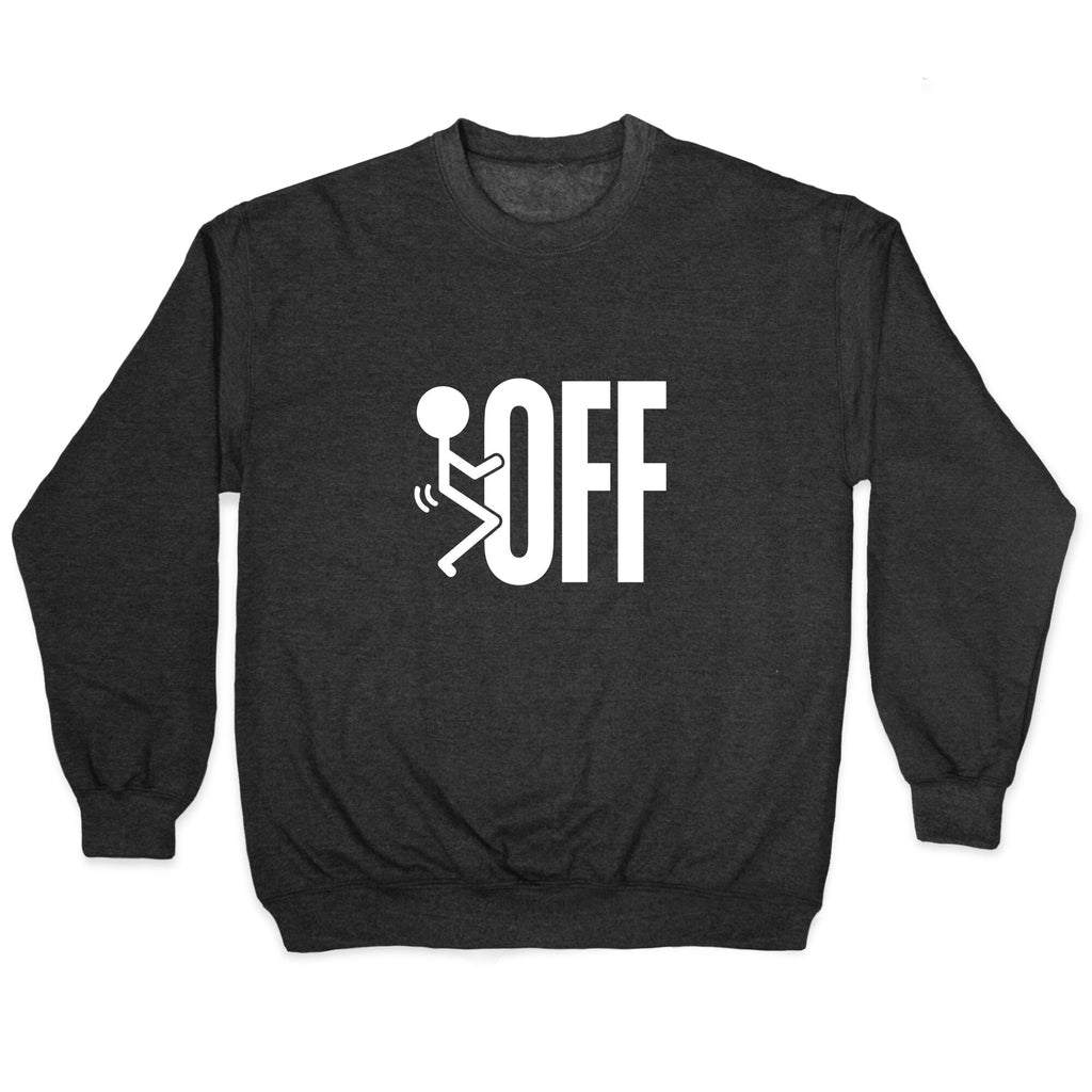 Fk Off Crewneck Sweatshirt T-Shirts, Hoodie | CoreVibeTees.com (Image 1)