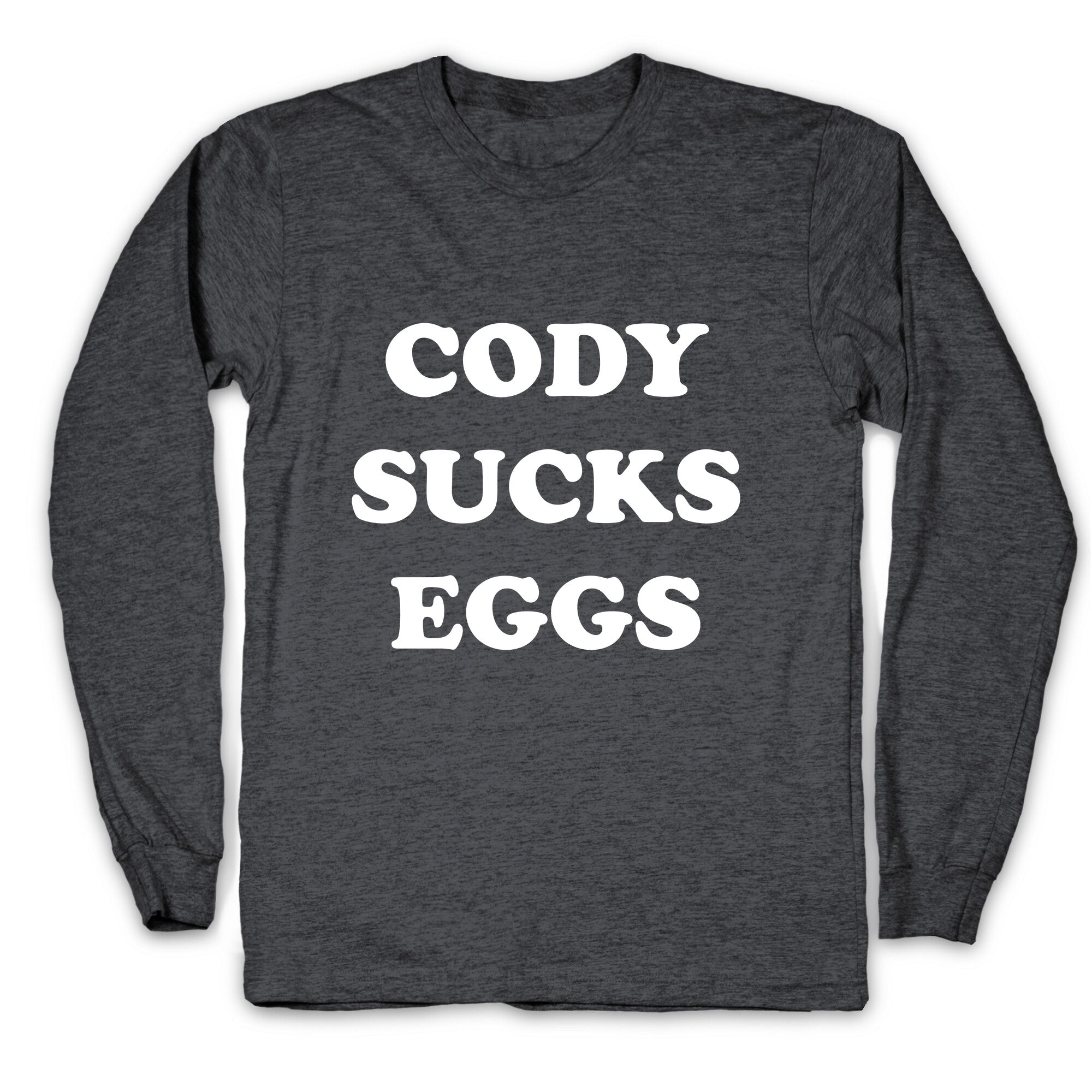 Cody Sucks Eggs Longsleeve Tee Hoodie, Sweatshirt | CoreVibeTees.com (Image 2)